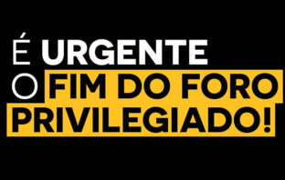 FIM DO FORO PRIVILEGIADO – Sinagências apoia a PEC/333/2017