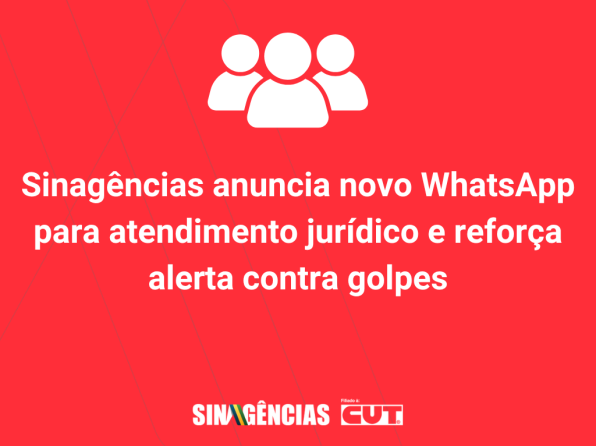 Sinagências anuncia novo WhatsApp para atendimento jurídico e reforça alerta contra golpes