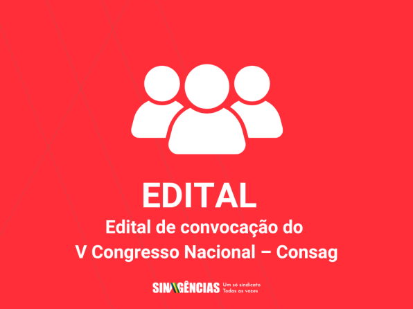 Edital de convocação do V Congresso Nacional do Sinagências – Consag